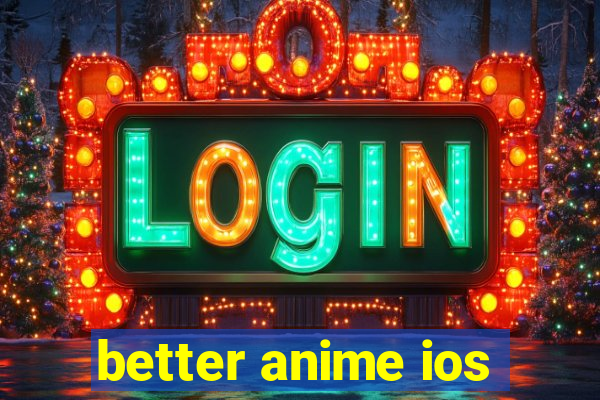 better anime ios